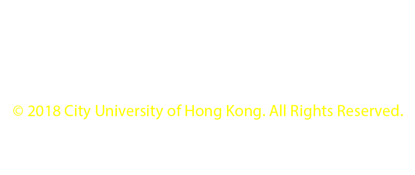 © 2018 City University of Hong Kong. All Rights Reserved.