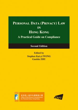 Personal Data (Privacy) Law in Hong Kong A Practical Guide on Compliance  (Second Edition)